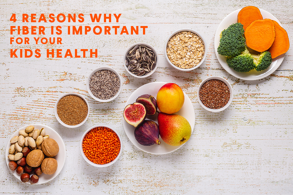 4 Reasons Why Fiber is Important for Your Child’s Health